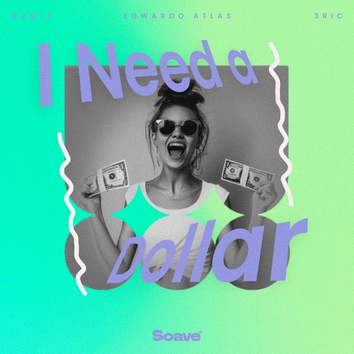 Namté, Edwardo Atlas & 3ric - I Need A Dollar