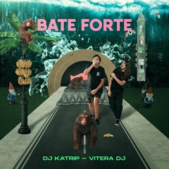 Bate Forte - DJ Katrip e Vitera DJ