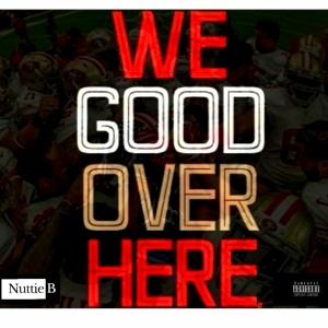 Good Over Here [Freestyle]