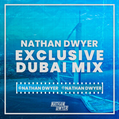 Nathan Dwyer - Exclusive Dubai Mix