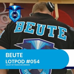 Podcast: Beute - LOTPOD054 (Legacy Of Trance Recordings)