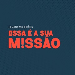 Essa é a nossa Missão | Semana Missionária - Richard Oliveira