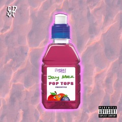 Jay Mez - Pop Tops Freestyle