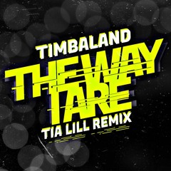 Timbaland - The Way I Are (Tia Lill Remix)