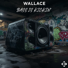 Wallace - Bass Is Kickin'