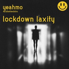 lockdown laxity ~ by yeahmo