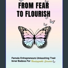 [ebook] read pdf 🌟 From Fear To Flourish: Entrepreneurs Unleashing Their Inner Badass for Unstoppa