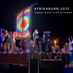 AFRIKABURN 2025 LYNN @FLYINGDUTCHMAN Tuesday night