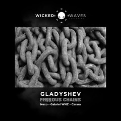 Gladyshev - Ferrous Chains (Gabriel Wnz Remix) [Wicked Waves Recordings]
