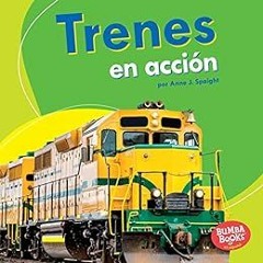 Read [EPUB KINDLE PDF EBOOK] Trenes en acción (Trains on the Go) (Bumba Books ® en es
