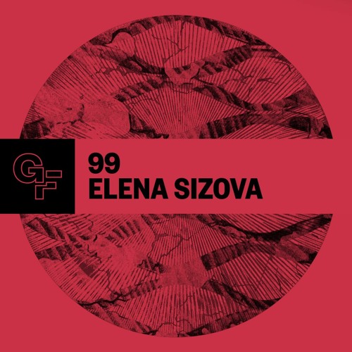 Galactic Funk Podcast 099 - Elena Sizova