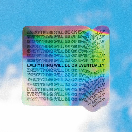 Everything Will Be Ok Eventually