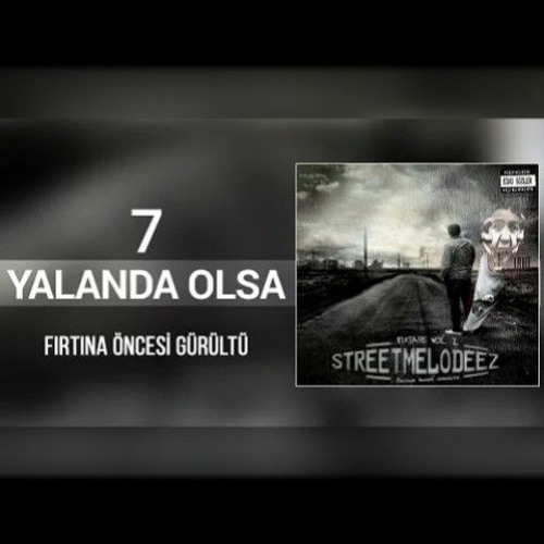StreetMelodeez (Fırtına Öncesi Gürültü) - Yalanda Olsa