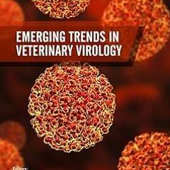 ~Read~[PDF] Emerging Trends in Veterinary Virology - Muhammad Abubakar (Author),Jonas Johansson