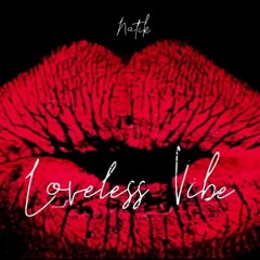 NATIK - Loveless Vibe