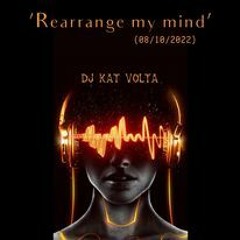 Rearrange My Mind 8 - 10 - 2022 (melodic - Progressive - Vocal)