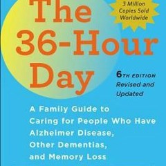 Read Online The 36-Hour Day: A Family Guide to Caring for People Who Have Alzheimer Disease, Other D