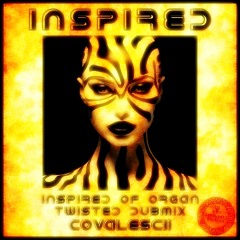 INSPIRED (InspiredOfOrganTwistedDubMix)-COVALESCII-HD