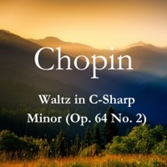 Chopin - Waltz In C - Sharp Minor (Op. 64 No. 2)