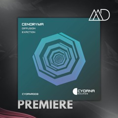 PREMIERE: Cendryma - Diffusion (Original Mix) [Cydana Sounds]