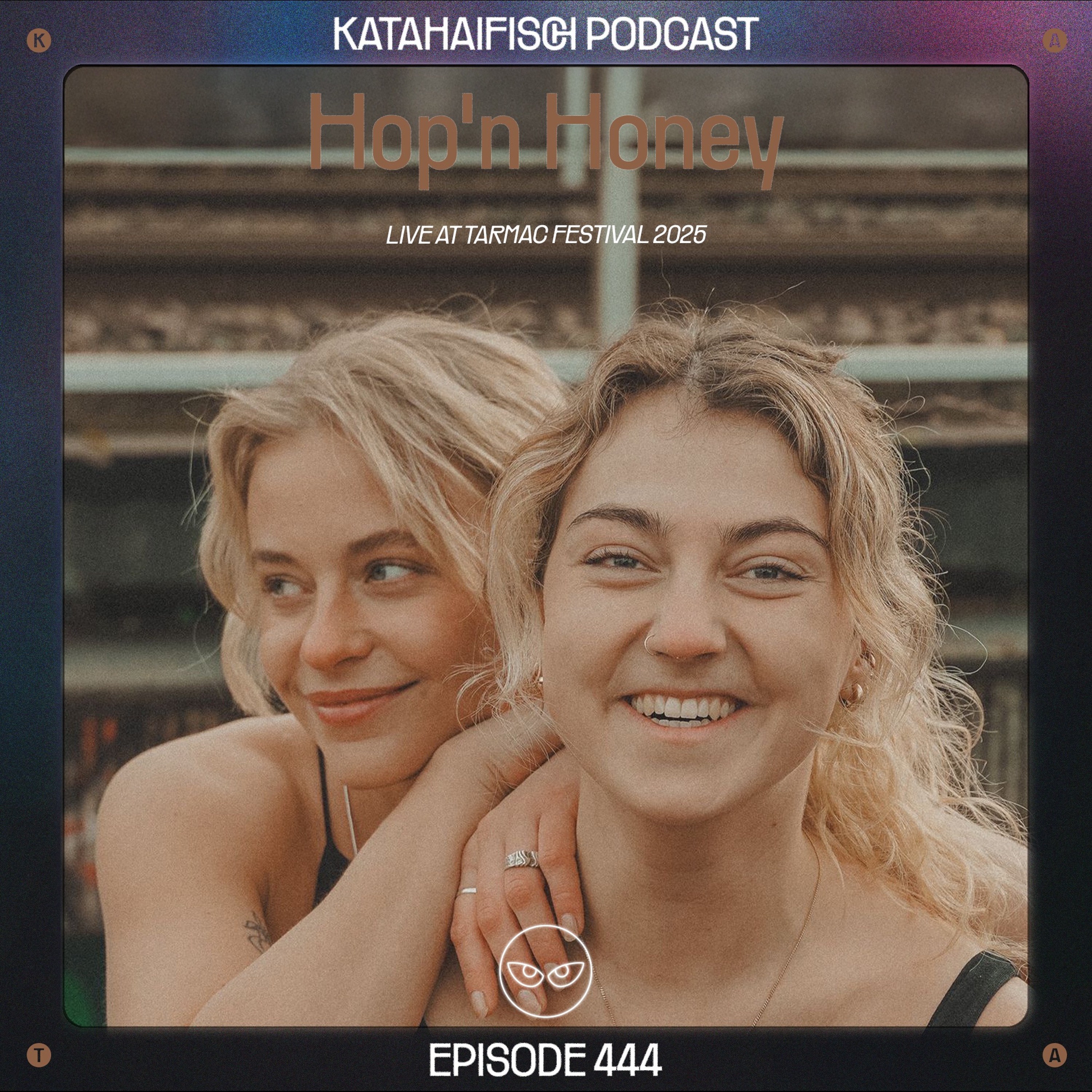 KataHaifisch Podcast 444 - Hop'n Honey @Tarmac Festival 2025