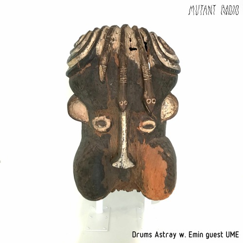 Drums Astray w. Emin guest UME [18.03.2022]