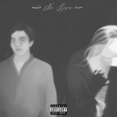 NO LOVE (ROUGH)