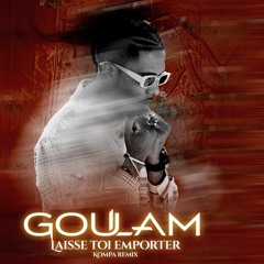 Goulam - Laisse toi emporter (Kompa Remix).mp3