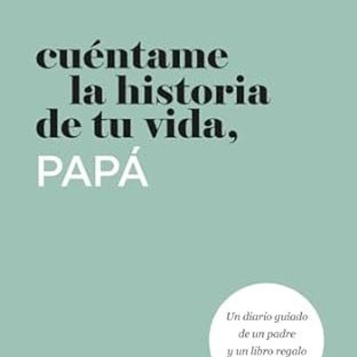 ❤PDF✔ Cuéntame la historia de tu vida, papá: Un diario guiado de un padre y un libro regalo de