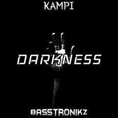 BASSTRONIKZ X KAMPI - DARKNESS (FREE DL)