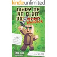 (Download) eBooks) Diary of an 8-Bit Warrior: An Unofficial Minecraft Adventure by Cube Kid