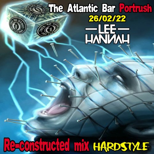 LEE HANNAH F2D The Atlantic Bar Portrush 26 - 02 - 22 -Reconstructed Set(Hardstyle)(Final)