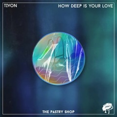 How Deep Is Your Love TIVON
