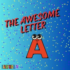 Lalay Kids TV - The Awesome Letter A