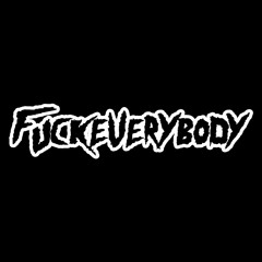 fuckeverybody (prod. joesqueso + acrispy)