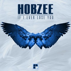 Hobzee - If I Ever Lose You (Now Available!!)