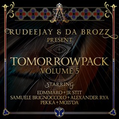 Rudeejay & Da Brozz pres. Tomorrowpack vol. 5 (SUPPORTED BY SAM FELDT, DUBDOGZ, TUJAMO & MORE...)