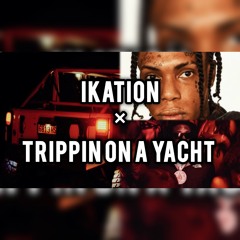 Kraff - Ikation × Trippin On A Yacht