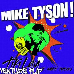 Tiki Lau - Mike Tyson ft. Mike Tyson (V3NTURE FLIP)