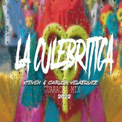 La Culebritica - Guaracha Mix  Xteven & Carlos Velazquez 2022