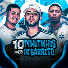 10 MINUTINHOS DA TROPA DO BARRETO + BONUS (( DJS GB DA DISNEY - SORRISO DA MARÉ & RUAN 22 ))