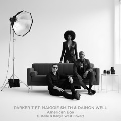 PARKER T FT. MAIGGIE SMITH & DAIMON WELL - American Boy (Estelle & Kanye West Cover)