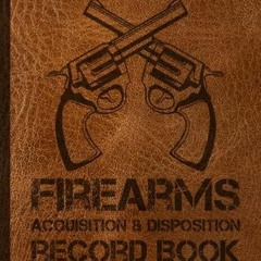 epub Firearms Acquisition and Disposition Record Book: Is the FFL Log Book for