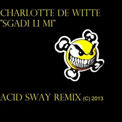 Charlotte De Witte Sgadi Li Mi - Acid Sway Remix (c) 2023