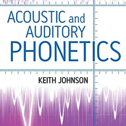 READ EBOOK 🖌️ Acoustic and Auditory Phonetics by  Keith Johnson EPUB KINDLE PDF EBOO