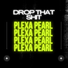 Drop That Shit