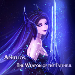 Aphelios, The Weapon of the Faithful