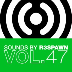 Sounds By R3SPAWN 47