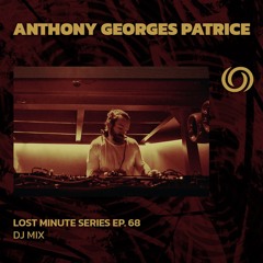 ANTHONY GEORGES PATRICE | Lost Minute Series EP. 68 | 03/10/2024