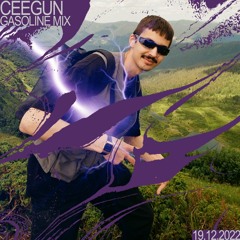 GASOLINE GUEST MIX: CEEGUN 19/12/2022